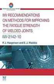 Iiw Recommendations on Methods for Improving the Fatigue Strength of Welded Joints Iiw-2142-110.