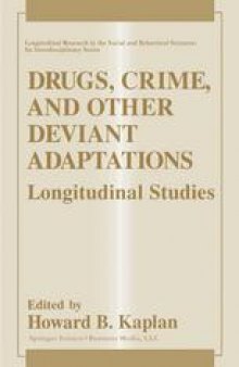 Drugs, Crime, and Other Deviant Adaptations: Longitudinal Studies