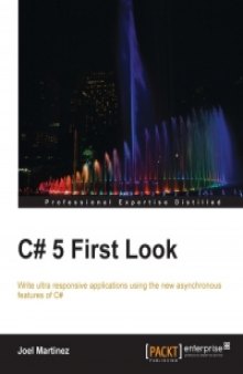 C# 5 First Look: Write ultra responsive applications using the new asynchronous features of C#