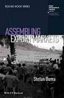 Assembling export markets : the making and unmaking of global food connections in West Africa