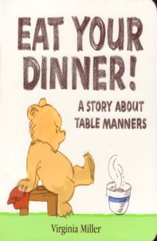 Eat Your Dinner! A Story About Table Manners