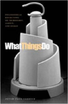 What Things Do: Philosophical Reflections On Technology, Agency, And Design
