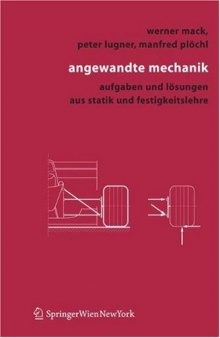 Angewandte Mechanik: Aufgaben und Lösungen aus Statik und Festigkeitslehre