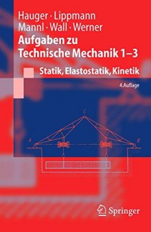 Aufgaben zu Technische Mechanik 1–3: Statik, Elastostatik, Kinetik