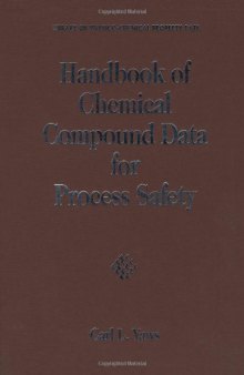 Handbook of Chemical Compound Data for Process Safety (Library of Physico-Chemical Property Data)