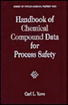 Handbook of chemical compound data for process safety : comprehensive safety and health-related data for hydrocarbons and organic chemicals : selected data for inorganic chemicals