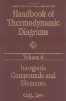 Handbook of Thermodynamic Diagrams, Volume 4: Inorganic Compounds and Elements (Vol 4) (Library of Physico-Chemical Property Data)