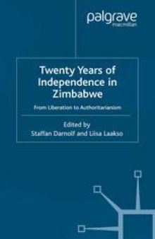 Twenty Years of Independence in Zimbabwe: From Liberation to Authoritarianism