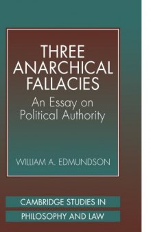 Three Anarchical Fallacies: An Essay on Political Authority (Cambridge Studies in Philosophy and Law)