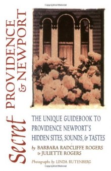 Secret Providence & Newport: The Unique Guidebook to Providence & Newport's Hidden Sites, Sounds & Tastes (Secret Guide series)