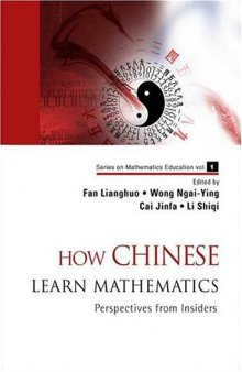 How Chinese Learn Mathematics: Perspectives From Insiders (Mathematics Education, 1)