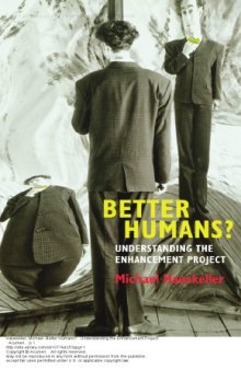 Better Humans? Understanding the Enhancement Project