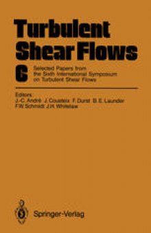 Turbulent Shear Flows 6: Selected Papers from the Sixth International Symposium on Turbulent Shear Flows, Université Paul Sabatier, Toulouse, France, September 7–9, 1987