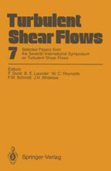 Turbulent Shear Flows 7: Selected Papers from the Seventh International Symposium on Turbulent Shear Flows, Stanford University, USA, August 21–23, 1989