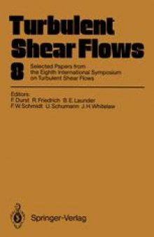 Turbulent Shear Flows 8: Selected Papers from the Eighth International Symposium on Turbulent Shear Flows, Munich, Germany, September 9 – 11, 1991