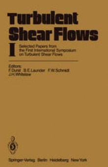 Turbulent Shear Flows I: Selected Papers from the First International Symposium on Turbulent Shear Flows, The Pennsylvania State University, University Park, Pennsylvania, USA, April 18–20, 1977
