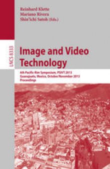 Image and Video Technology: 6th Pacific-Rim Symposium, PSIVT 2013, Guanajuato, Mexico, October 28-November 1, 2013. Proceedings