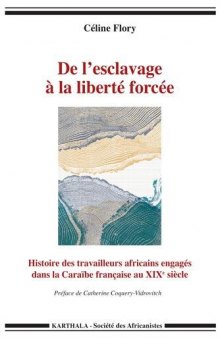 De l'esclavage à la liberté forcée : Histoire des travailleurs africains engagés dans la Caraïbe française au XIXe siècle
