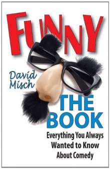 Funny: The Book - Everything You Always Wanted to Know About Comedy