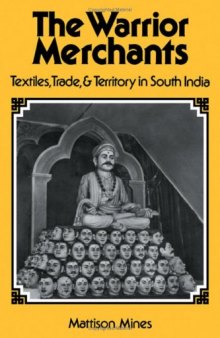 The Warrior Merchants: Textiles, Trade and Territory in South India