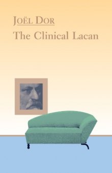 The Clinical Lacan (The Lacanian Clinical Field) (Lacanian Clincial Field)  