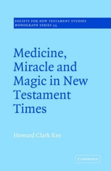 Medicine, Miracle and Magic in New Testament Times (Society for New Testament Studies Monograph Series)