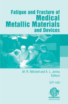 Fatigue and Fracture of Medical Metallic Materials and Devices (ASTM special technical publication, 1481)