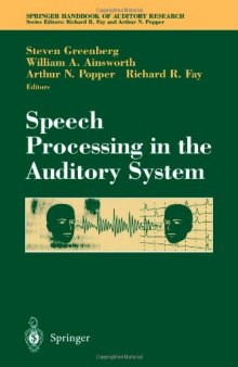 Speech Processing in the Auditory System (Springer Handbook of Auditory Research)