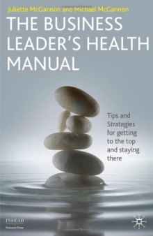 The Business Leader's Health Manual: Tips and Strategies for getting to the top and staying there (Insead Business Press)