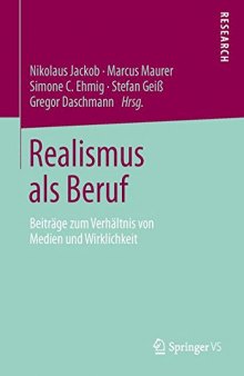 Realismus als Beruf: Beiträge zum Verhältnis von Medien und Wirklichkeit