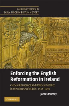 Enforcing the English Reformation in Ireland: Clerical Resistance and Political Conflict in the Diocese of Dublin, 1534-1590 