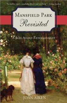 Mansfield Park Revisited: A Jane Austen Entertainment