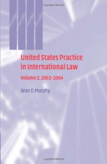 United States Practice in International Law: Volume 2, 2002-2004 (United States Practices in International Law)