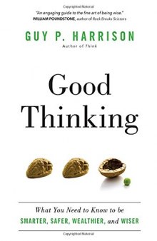Good Thinking: What You Need to Know to be Smarter, Safer, Wealthier, and Wiser