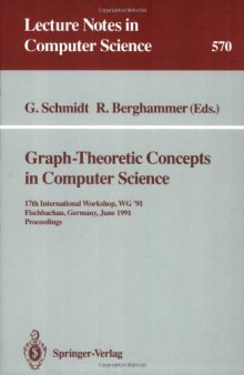 Graph-Theoretic Concepts in Computer Science: 17th International Workshop, WG '91 Fischbachau, Germany, June 17–19 1991 Proceedings