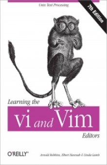 Learning the vi and Vim Editors, Seventh Edition: Text processing at maximum speed and power