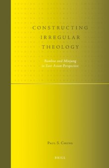 Constructing Irregular Theology. Bamboo and Minjung in East Asian Perspective  (Studies in Systematic Theology 1)