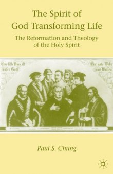 The Spirit of God Transforming Life: The Reformation and Theology of the Holy Spirit