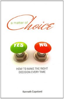 A matter of choice : how to make the right decision every time