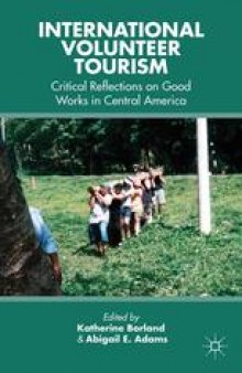 International Volunteer Tourism: Critical Reflections on Good Works in Central America