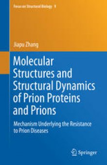Molecular Structures and Structural Dynamics of Prion Proteins and Prions: Mechanism Underlying the Resistance to Prion Diseases