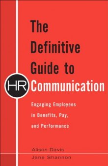 The Definitive Guide to HR Communication: Engaging Employees in Benefits, Pay, and Performance