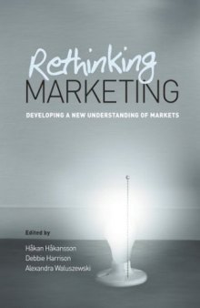 Rethinking Marketing: Developing a New Understanding of Markets