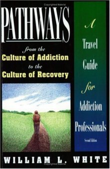 Pathways: from the culture of addiction to the culture of recovery : a travel guide for addiction professions