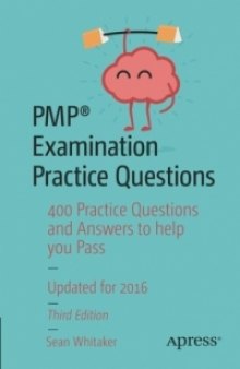 PMP Examination Practice Questions, 3rd Edition: 400 Practice Questions and Answers to help you Pass