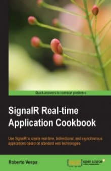 SignalR Real-time Application Cookbook: Use SignalR to create real-time, bidirectional, and asynchronous applications based on standard web technologies