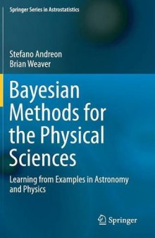 Bayesian Methods for the Physical Sciences: Learning from Examples in Astronomy and Physics