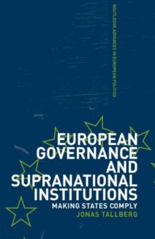 European Governance & Supranational Institutions: Making States Comply (Routledge Advances in European Politics)
