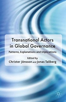 Transnational Actors in Global Governance: Patterns, Explanations and Implications (Democracy Beyond the Nation State? Transnational Actors and Global Governance)