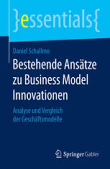 Bestehende Ansätze zu Business Model Innovationen: Analyse und Vergleich der Geschäftsmodelle
